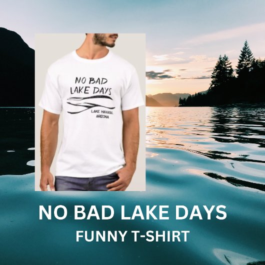 Geen Bad Lake Days Funny Mannen T-shirt