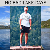 Geen Bad Lake Days Funny Mannen T-shirt
