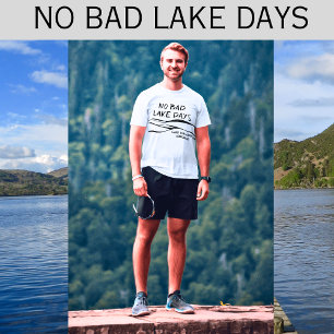 Geen Bad Lake Days Funny Mannen T-shirt