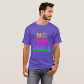 Geen Bad Vibes Tshirt (Voorkant volledig)