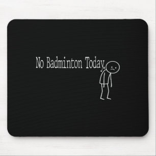 Geen Badminton Vandaag Funny Mood Grap Minimal Lin Muismat