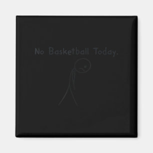 Geen basketbal vandaag Grappige basketbal liefhebb Magneet