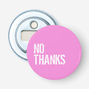 Geen Bedankt - Button Flesopener