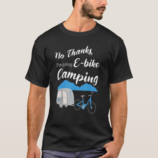 Geen Bedankt Ik ga E Bike Camping Riders Graphi T-shirt (Voorkant)