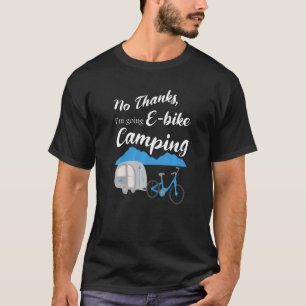Geen Bedankt Ik ga E Bike Camping Riders Graphic T-shirt