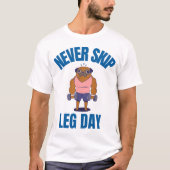 Geen been-dag overslaan t-shirt (Voorkant)