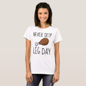 Geen been-dag overslaan t-shirt (Voorkant volledig)