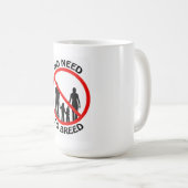 Geen behoefte aan Mok van het Breed (Voorkant rechts)