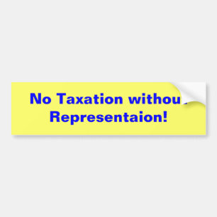 Geen belasting zonder vertegenwoordiging! bumpersticker