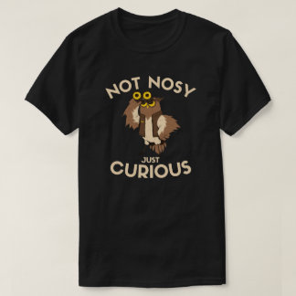 Geen bemoeizieke uil | Alleen maar een nieuwsgieri T-shirt