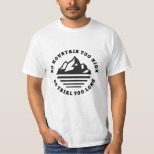 Geen berg te hoog, geen pad te lang t-shirt