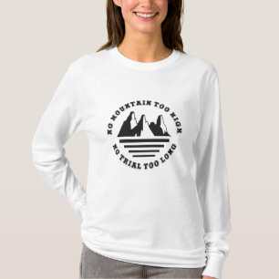 Geen berg te hoog, geen pad te lang t-shirt