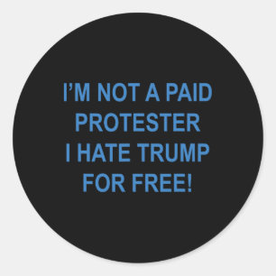 Geen betaalde demonstrant - Ik haat Trump gratis 4 Ronde Sticker