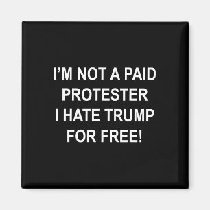 Geen Betaalde Demonstrant - Ik Haat Trump Gratis 5 Magneet
