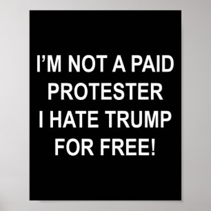 Geen Betaalde Demonstrant - Ik Haat Trump Gratis 5 Poster