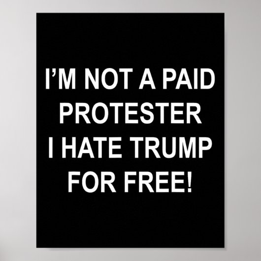 Geen Betaalde Demonstrant - Ik Haat Trump Gratis 5 Poster (Voorkant)
