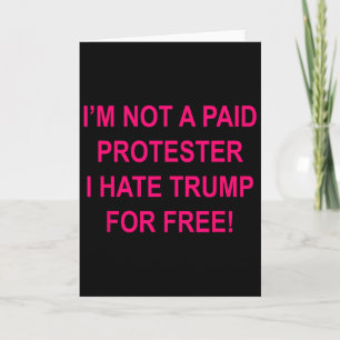 Geen Betaalde Demonstrant - Ik Haat Trump Gratis Kaart