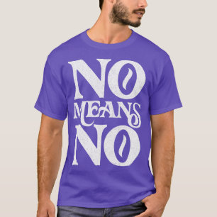 Geen betekent geen retro vervaagd stijlontwerp t-shirt