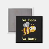 Geen bijen Geen Butts Magnet (Voorkant / Achterkant)