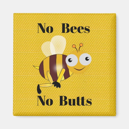 Geen bijen Geen Butts Magnet (Voorkant)