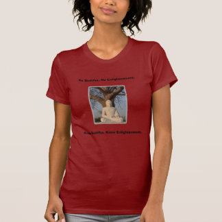 Geen Boeddha, geen Verlichting. T-shirt