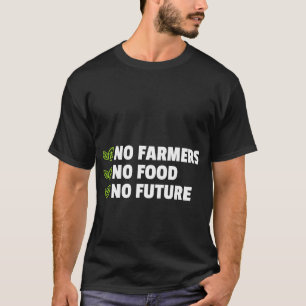 Geen boeren Geen voedsel geen toekomst voor gepass T-shirt