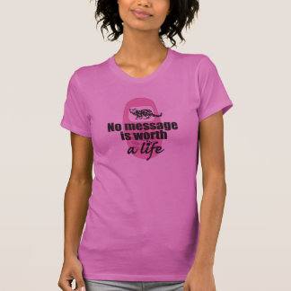 Geen boodschap is een leven waard t-shirt