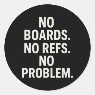 Geen Borden Geen Scheidsrechters Geen Probleem Out Ronde Sticker