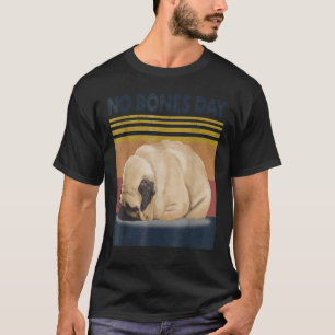 Geen Botten Dag Pug - grappige hond Mam en hond Pa T-shirt