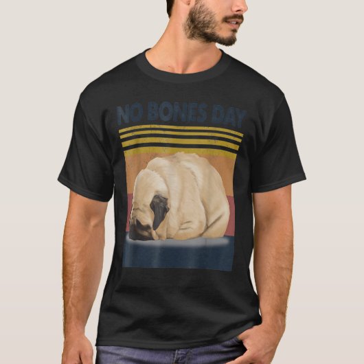 Geen Botten Dag Pug - grappige hond Mam en hond Pa T-shirt (Voorkant)