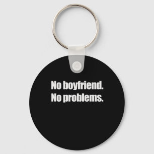 GEEN BOYFRIEND. GEEN PROBLEEM. T-shirt Sleutelhanger