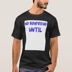 Geen Boyvriend Contract vader Dochter Birthday T-shirt