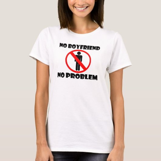 Geen Boyvriend Geen probleem T-shirt (Voorkant)
