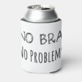Geen Bra, geen problemen Blikjeskoeler (Blikje Achterkant)