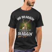 Geen Braggin tot Youre Draggin Deer Hunting Gif Hu T-shirt (Voorkant)