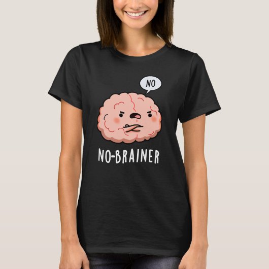Geen Brainer Funny Anatomy Brain Pun Dark BG T-shirt (Voorkant)