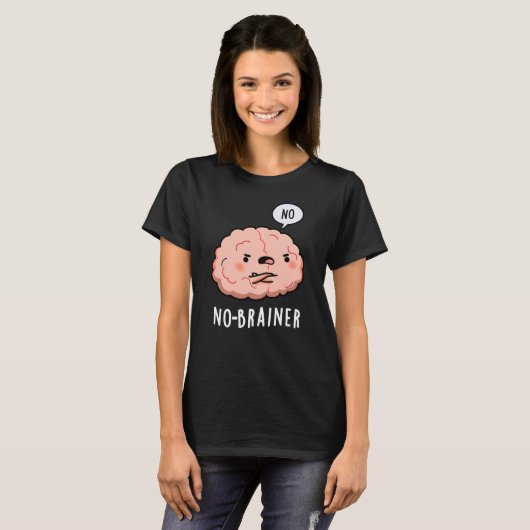 Geen Brainer Funny Anatomy Brain Pun Dark BG T-shirt (Voorkant volledig)