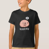Geen Brainer Funny Anatomy Brain Pun Dark BG T-shirt (Voorkant)