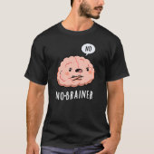 Geen Brainer Funny Anatomy Brain Pun Dark BG T-shirt (Voorkant)