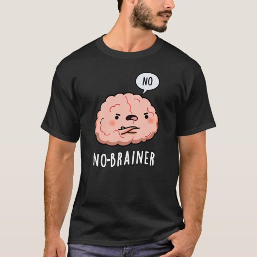 Geen Brainer Funny Anatomy Brain Pun Dark BG T-shirt (Voorkant)