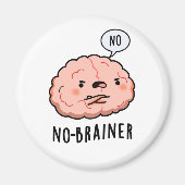 Geen Brainer Funny Anatomy Brain Pun Magneet (Voorkant)