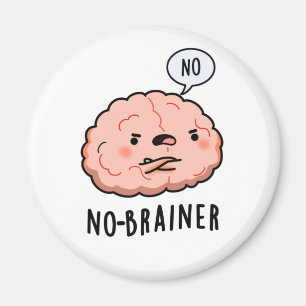 Geen Brainer Funny Anatomy Brain Pun Magneet