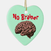 Geen Brainer Ornament (Rechts)