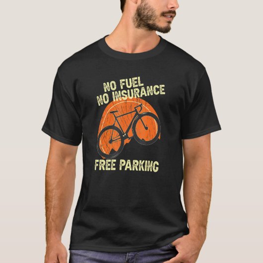 Geen brandstof Geen verzekering Fietsers Fiets T-shirt (Voorkant)