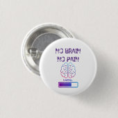 geen brein, geen pijn ronde button 3,2 cm (Voorkant /achterkant)