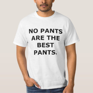 geen broek is de beste broek t-shirt