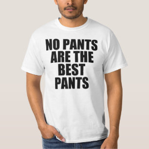 Geen broek is de beste broek t-shirt
