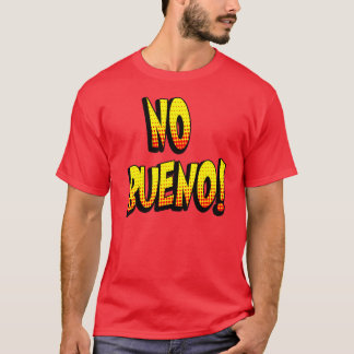 Geen Bueno 1 T-shirt