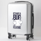 Geen bug het is een eigenschap sticker (Koffer)