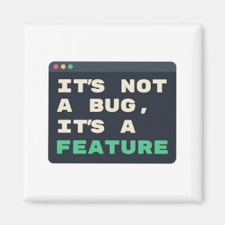 Geen Bug, Het is een Functie Ontwikkelaarshumor Magneet